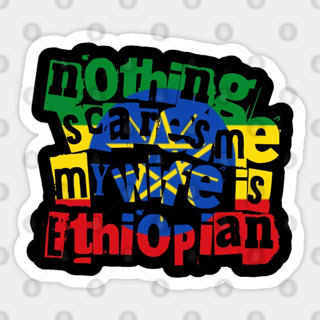 Funny Ethiopia Nothing Scares Me My Wife Is Ethiopian Sticker by Yesteeyear